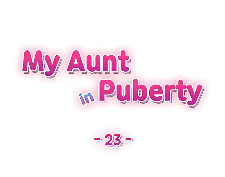 My Aunt In Puberty Chapter 23 - Page 4