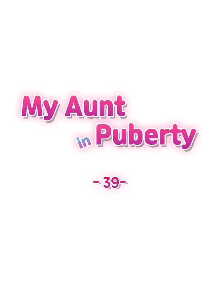 My Aunt In Puberty Chapter 39 - Page 5