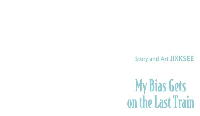 My Bias Gets On The Last Train Chapter 10 - Page 36