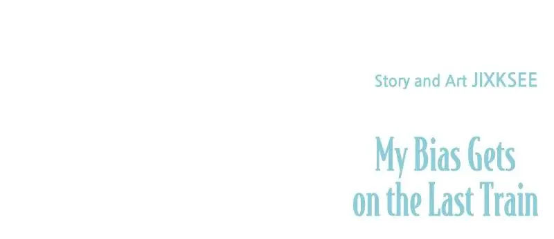 My Bias Gets On The Last Train Chapter 11 - Page 41