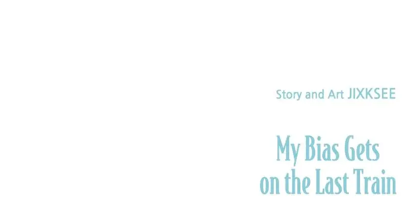 My Bias Gets On The Last Train Chapter 27 - Page 44