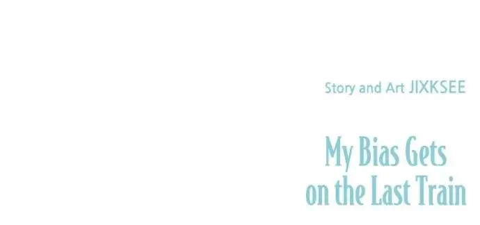 My Bias Gets On The Last Train Chapter 34 - Page 36