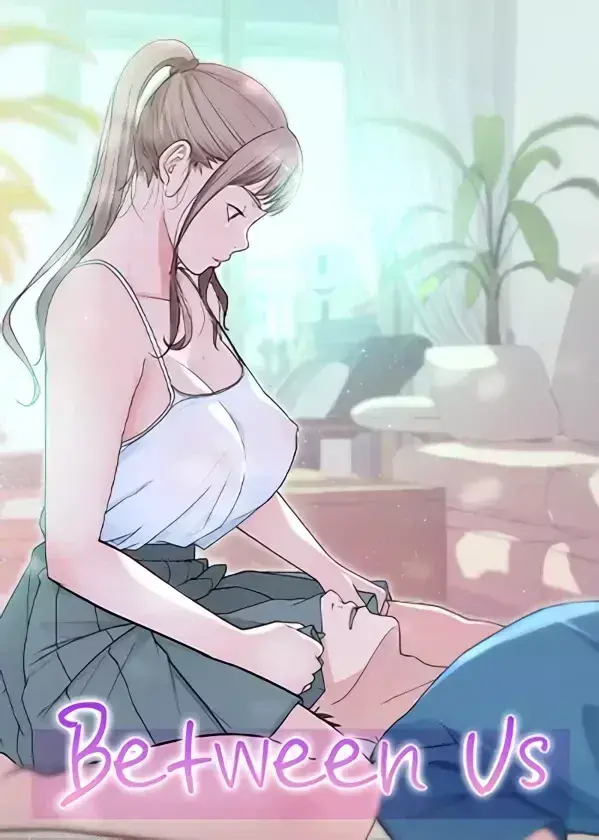 Between Us Manhwa (Uncensored)