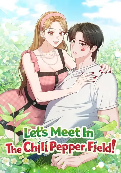 Let's Meet in the Chili Pepper Field! Manhwa (Uncensored)