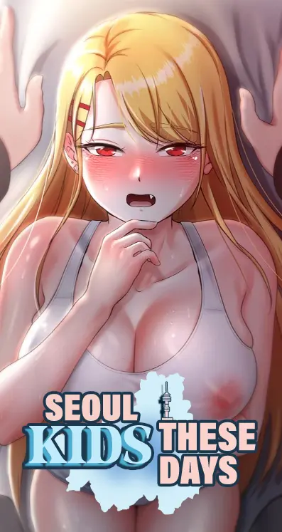 Seoul Kids These Days Manhwa (Uncensored)